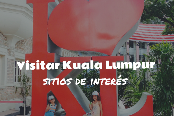 Visitar-Kuala-Lumpur-sitios-interes-travelingnomads